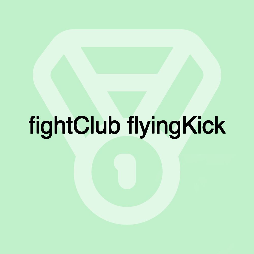 fightClub flyingKick