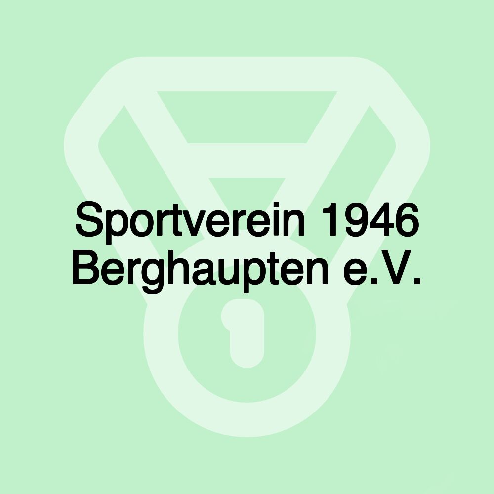 Sportverein 1946 Berghaupten e.V. Sportverein 1946 Berghaupten e.V.