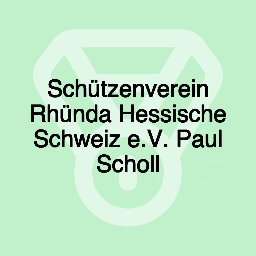 Schützenverein Rhünda Hessische Schweiz e.V. Paul Scholl Schützenverein Rhünda Hessische Schweiz e.V. Paul Scholl