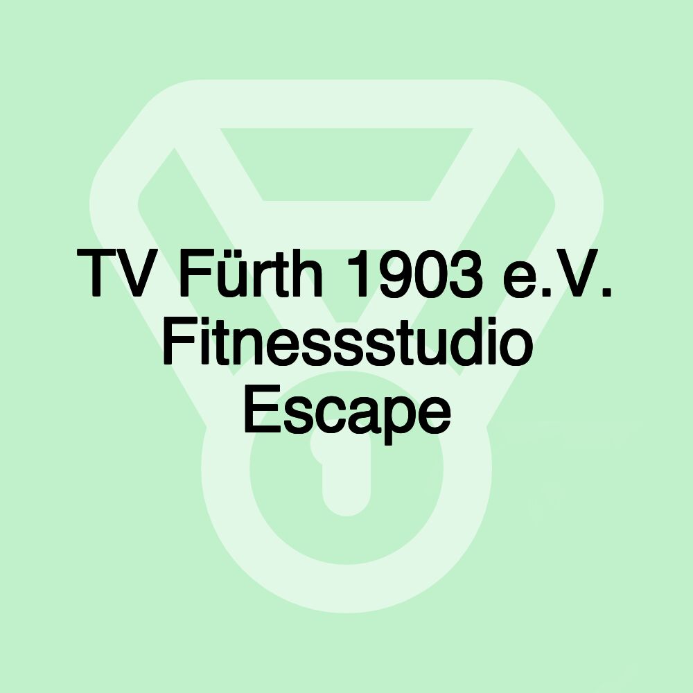TV Fürth 1903 e.V. Fitnessstudio Escape TV Fürth 1903 e.V. Fitnessstudio Escape