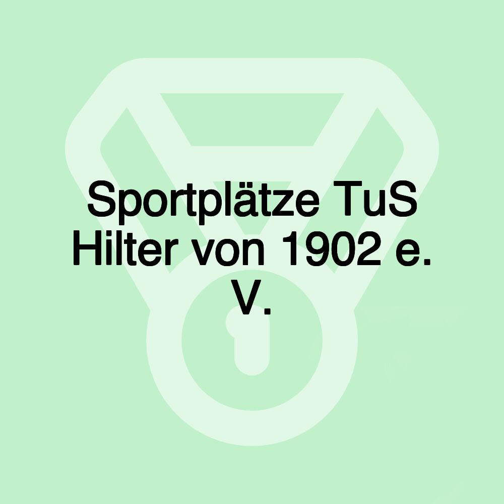 Sportplätze TuS Hilter von 1902 e. V.