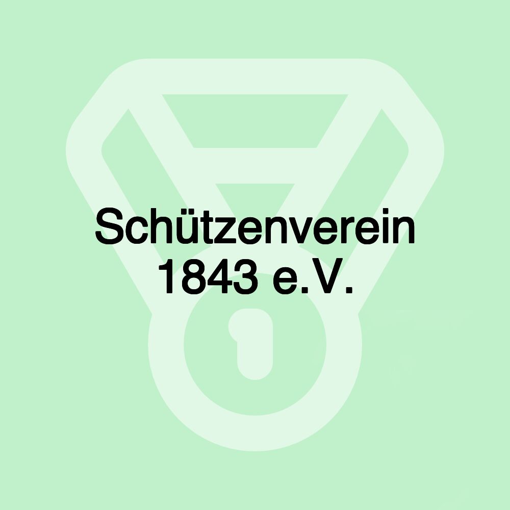 Schützenverein 1843 e.V.