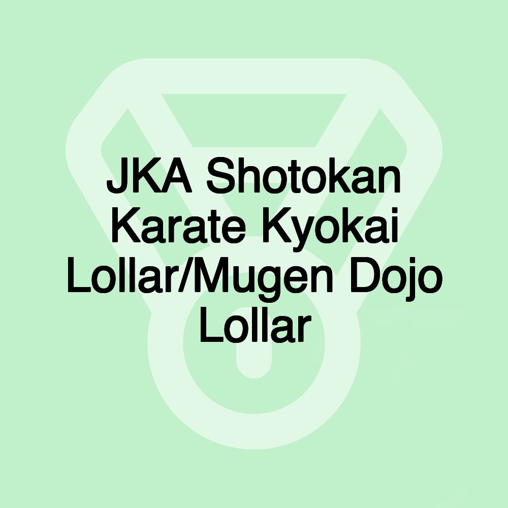 JKA Shotokan Karate Kyokai Lollar/Mugen Dojo Lollar JKA Shotokan Karate Kyokai Lollar/Mugen Dojo Lollar