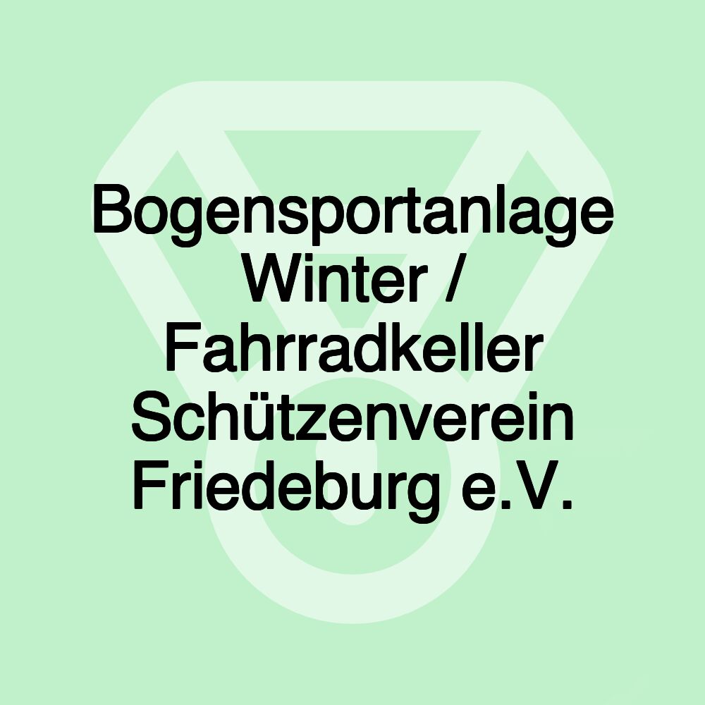 Bogensportanlage Winter / Fahrradkeller Schützenverein Friedeburg e.V.