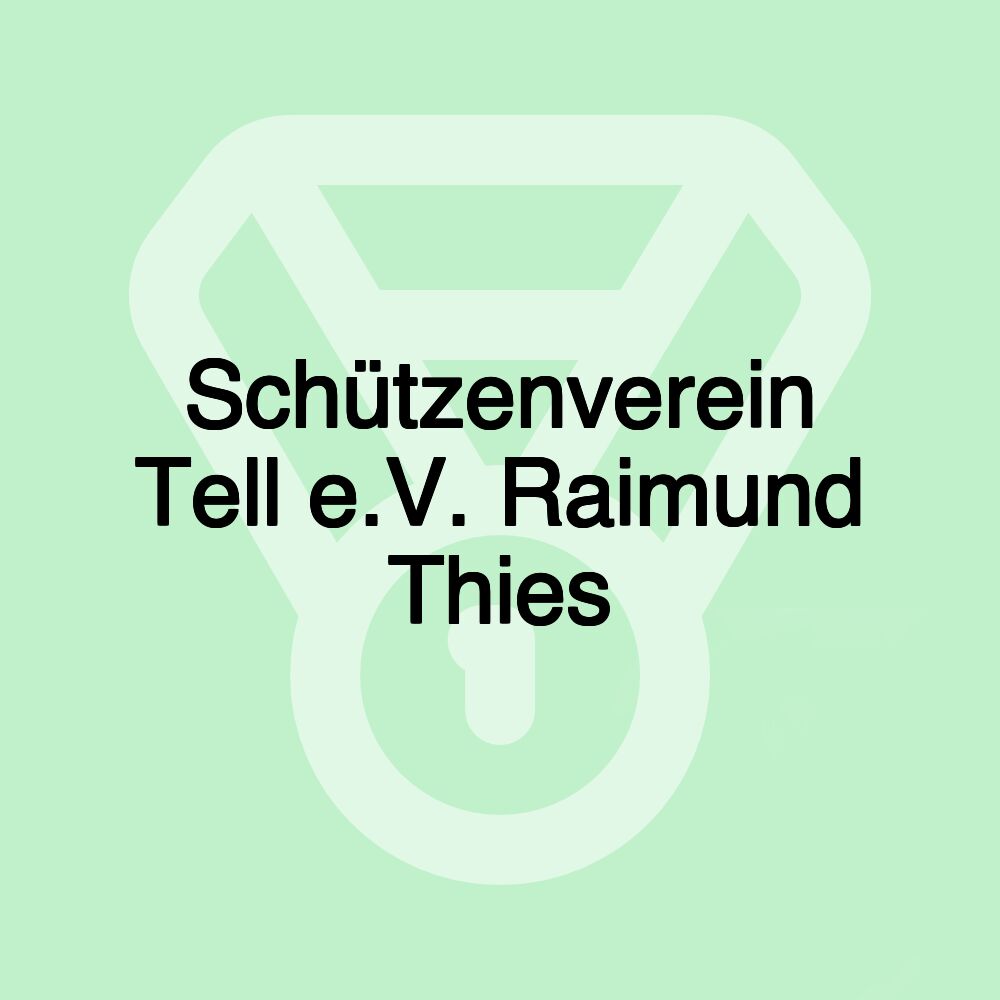 Schützenverein Tell e.V. Raimund Thies