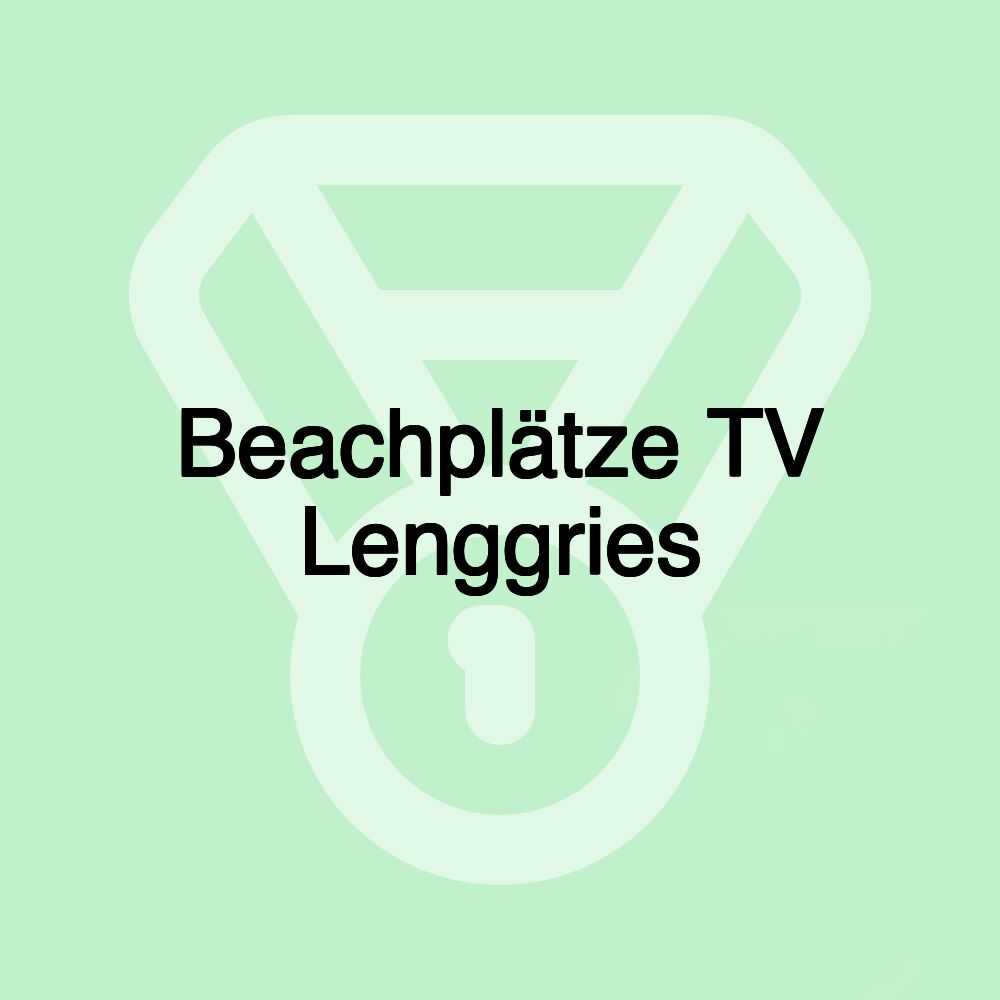 Beachplätze TV Lenggries