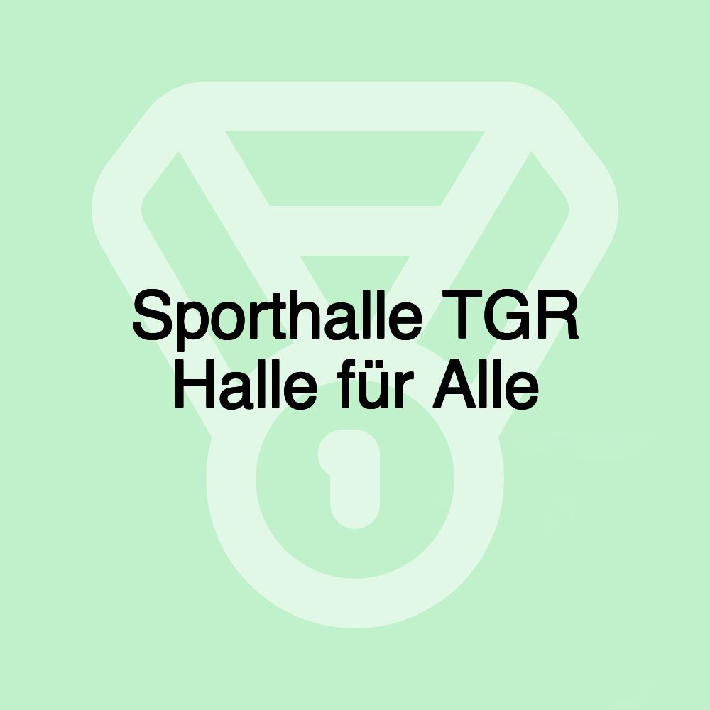 Sporthalle TGR Halle für Alle Sporthalle TGR Halle für Alle