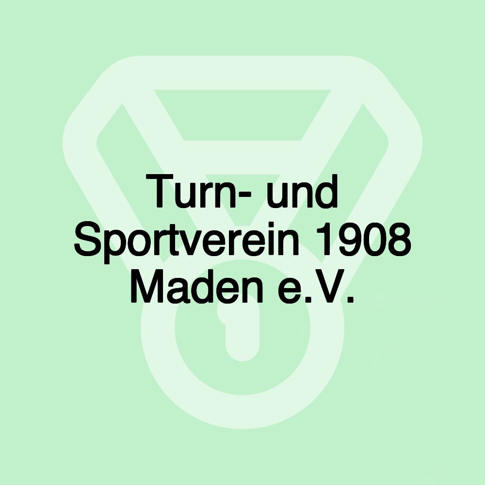 Turn- und Sportverein 1908 Maden e.V.