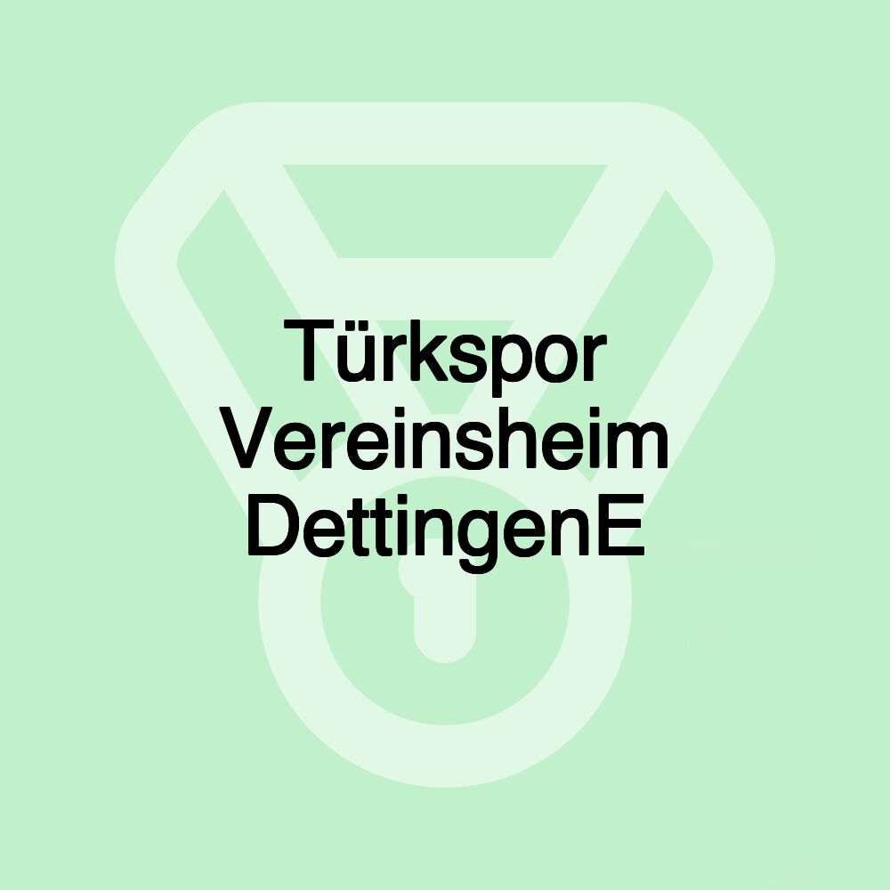 Türkspor Vereinsheim DettingenE