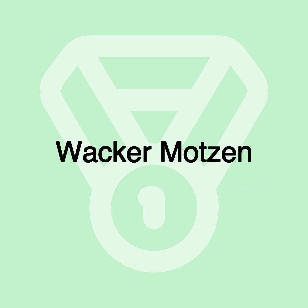 Wacker Motzen Wacker Motzen