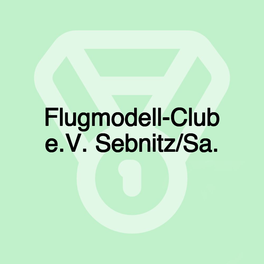 Flugmodell-Club e.V. Sebnitz/Sa. Flugmodell-Club e.V. Sebnitz/Sa.