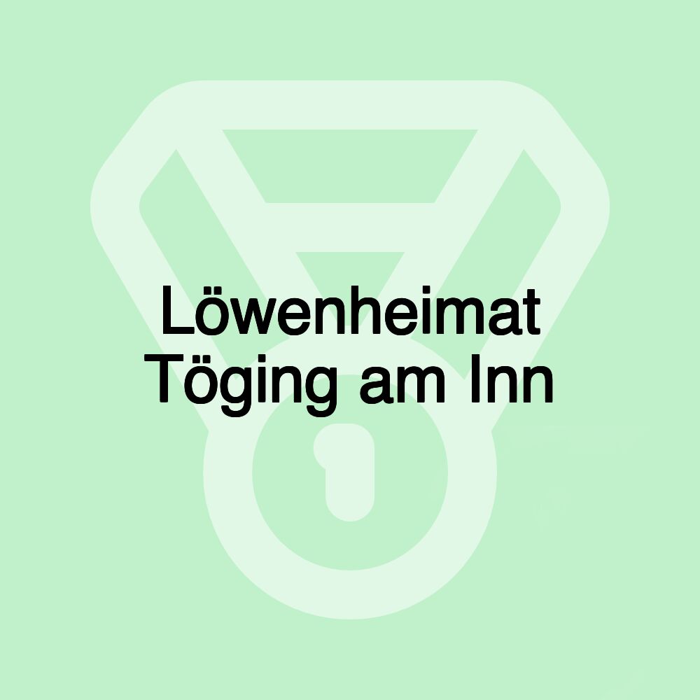 Löwenheimat Töging am Inn