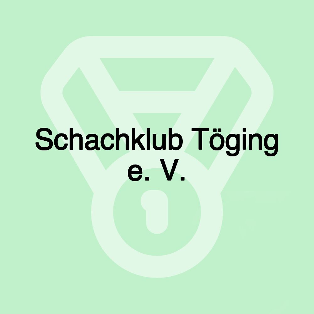 Schachklub Töging e. V. Schachklub Töging e. V.