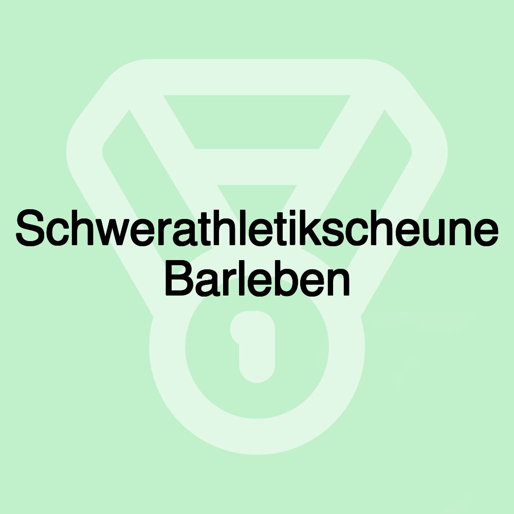 Schwerathletikscheune Barleben Schwerathletikscheune Barleben