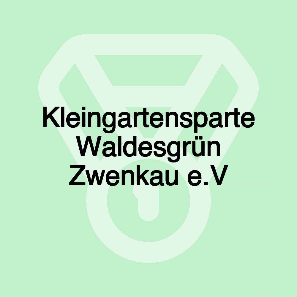 Kleingartensparte Waldesgrün Zwenkau e.V
