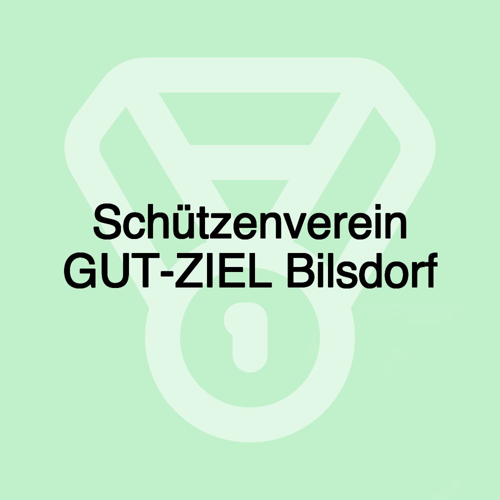 Schützenverein GUT-ZIEL Bilsdorf Schützenverein GUT-ZIEL Bilsdorf