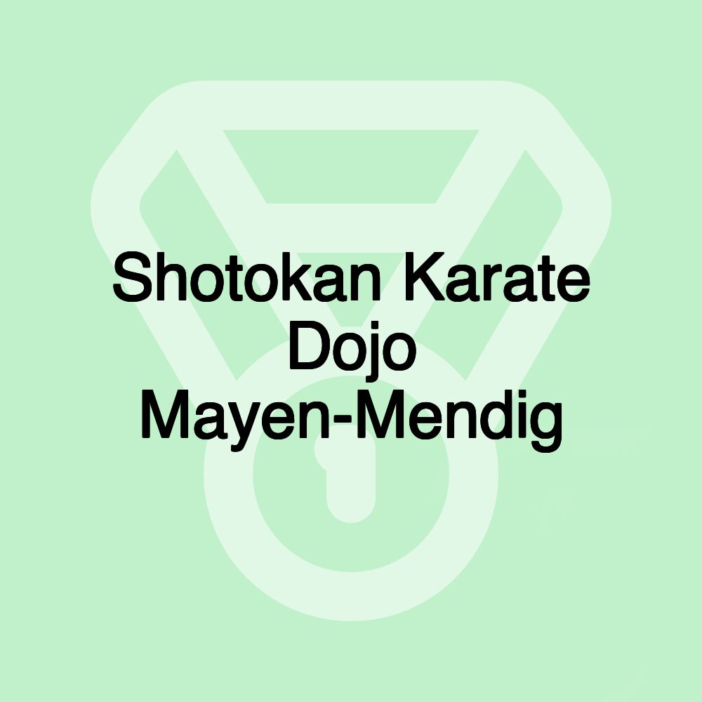 Shotokan Karate Dojo Mayen-Mendig Shotokan Karate Dojo Mayen-Mendig