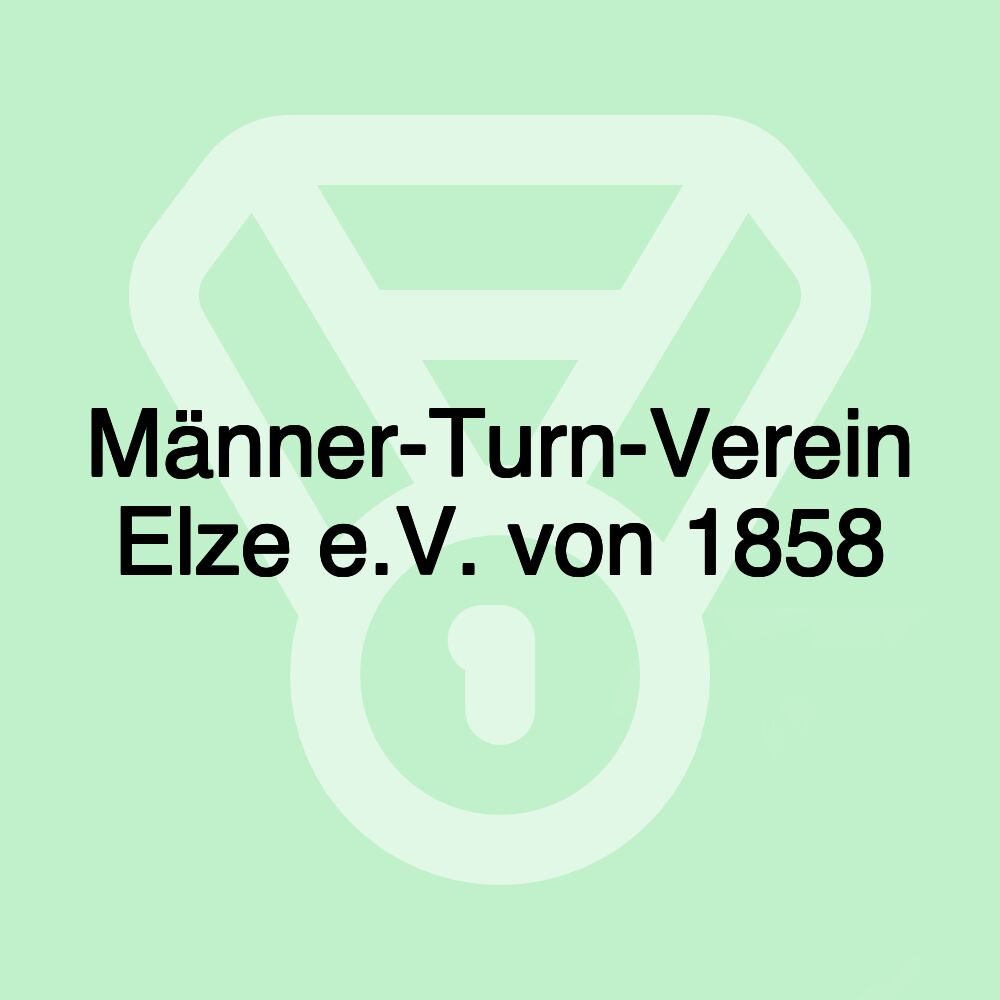 Männer-Turn-Verein Elze e.V. von 1858 Männer-Turn-Verein Elze e.V. von 1858