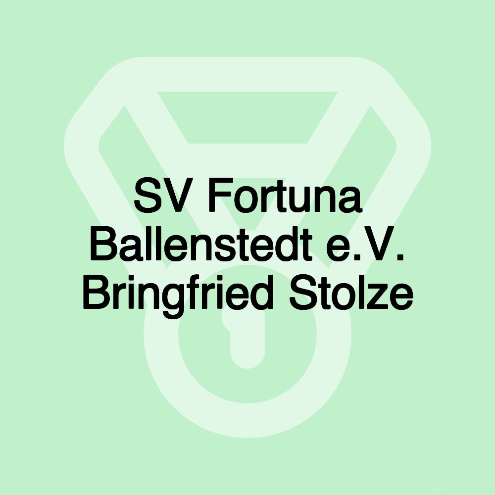 SV Fortuna Ballenstedt e.V. Bringfried Stolze SV Fortuna Ballenstedt e.V. Bringfried Stolze