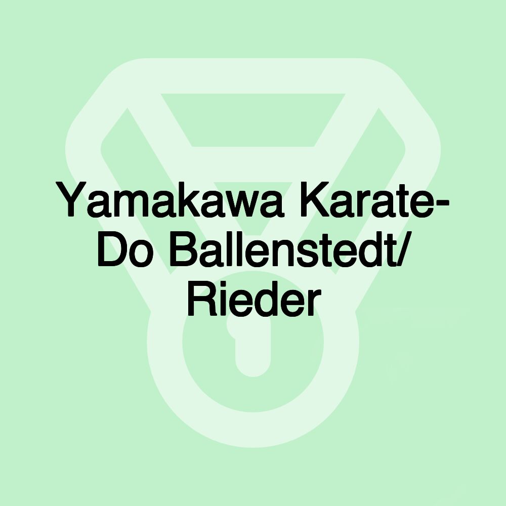Yamakawa Karate- Do Ballenstedt/ Rieder Yamakawa Karate- Do Ballenstedt/ Rieder