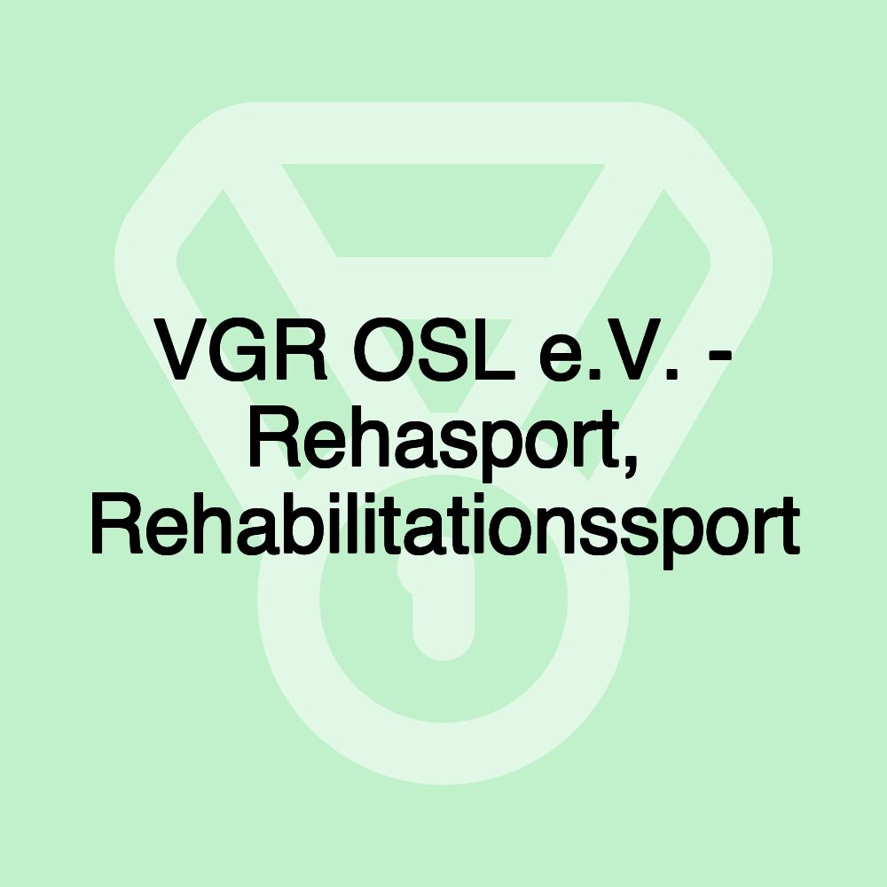 VGR OSL e.V. - Rehasport, Rehabilitationssport