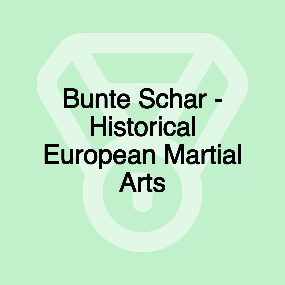 Bunte Schar - Historical European Martial Arts Bunte Schar - Historical European Martial Arts