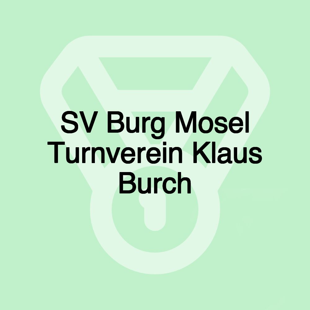 SV Burg Mosel Turnverein Klaus Burch SV Burg Mosel Turnverein Klaus Burch