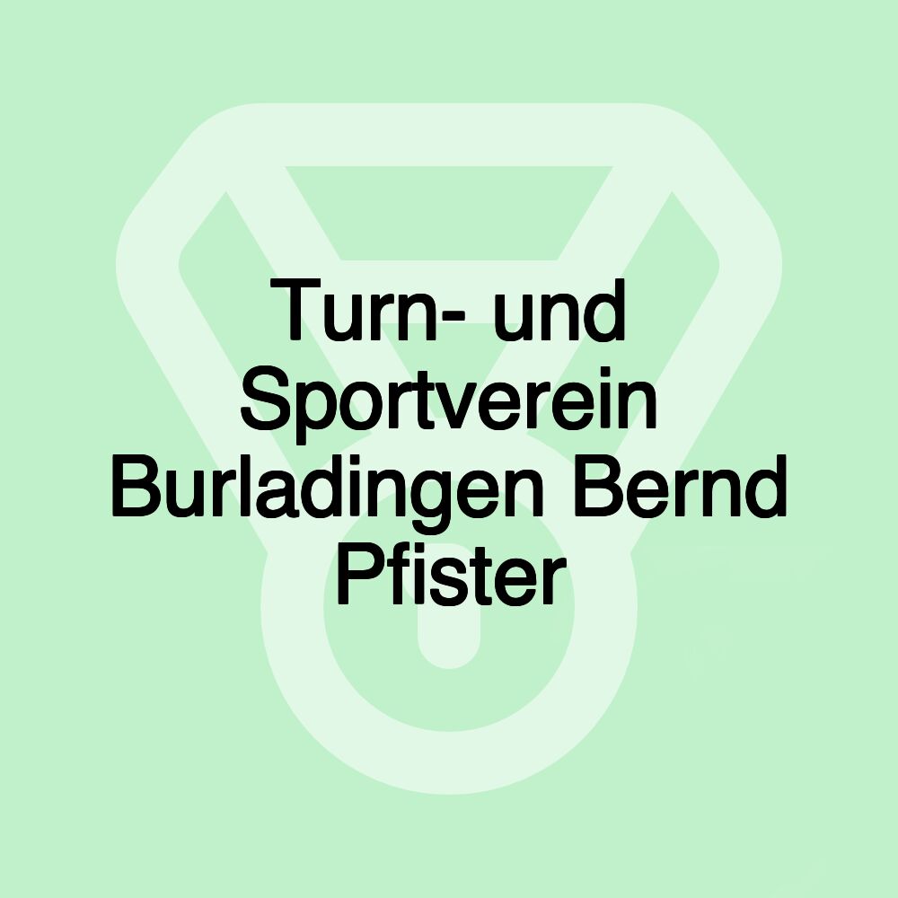 Turn- und Sportverein Burladingen Bernd Pfister Turn- und Sportverein Burladingen Bernd Pfister