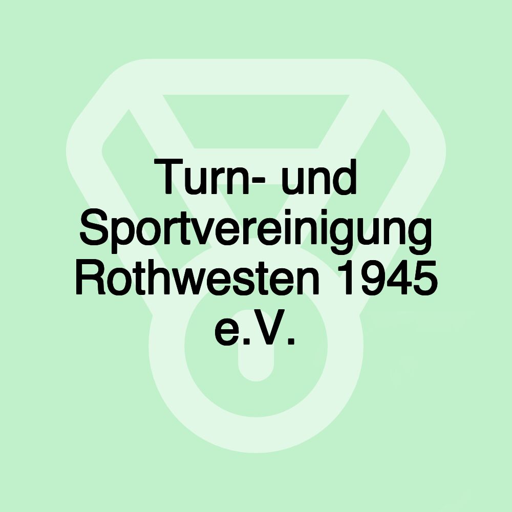 Turn- und Sportvereinigung Rothwesten 1945 e.V. Turn- und Sportvereinigung Rothwesten 1945 e.V.