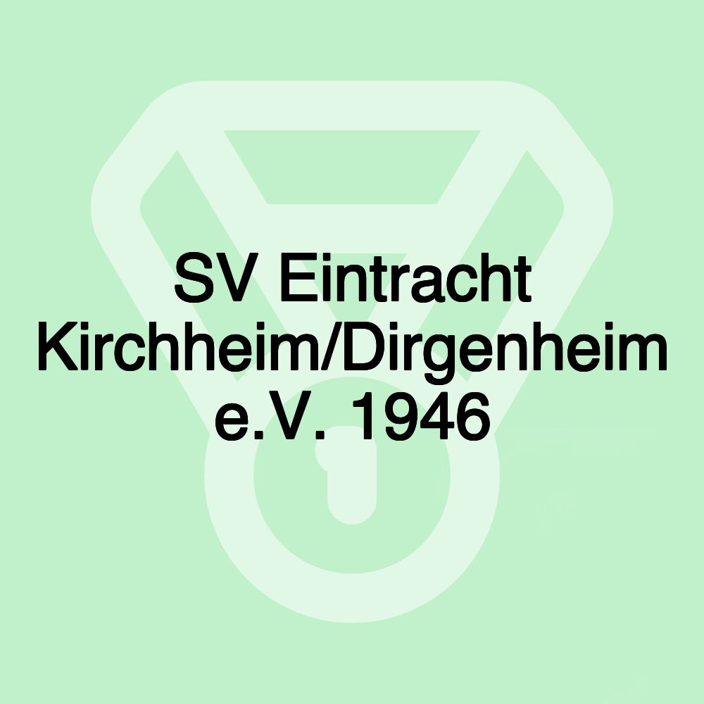 SV Eintracht Kirchheim/Dirgenheim e.V. 1946 SV Eintracht Kirchheim/Dirgenheim e.V. 1946
