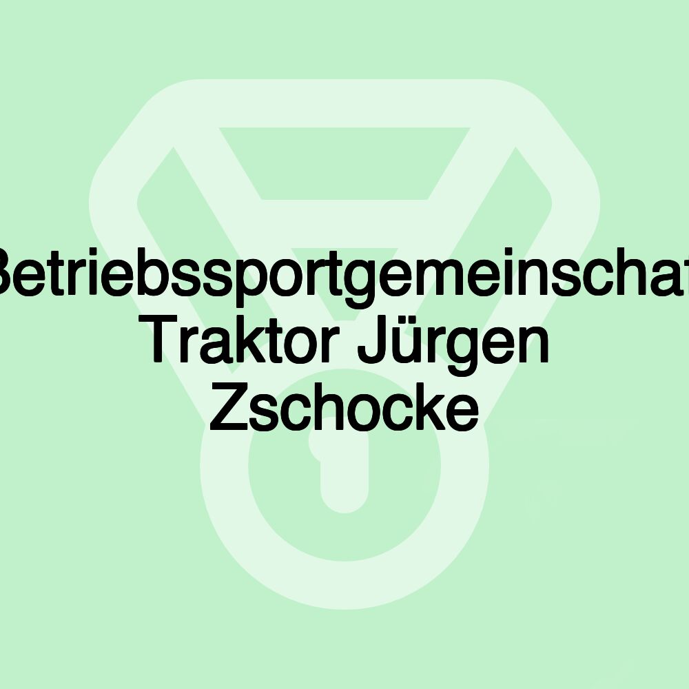 Betriebssportgemeinschaft Traktor Jürgen Zschocke