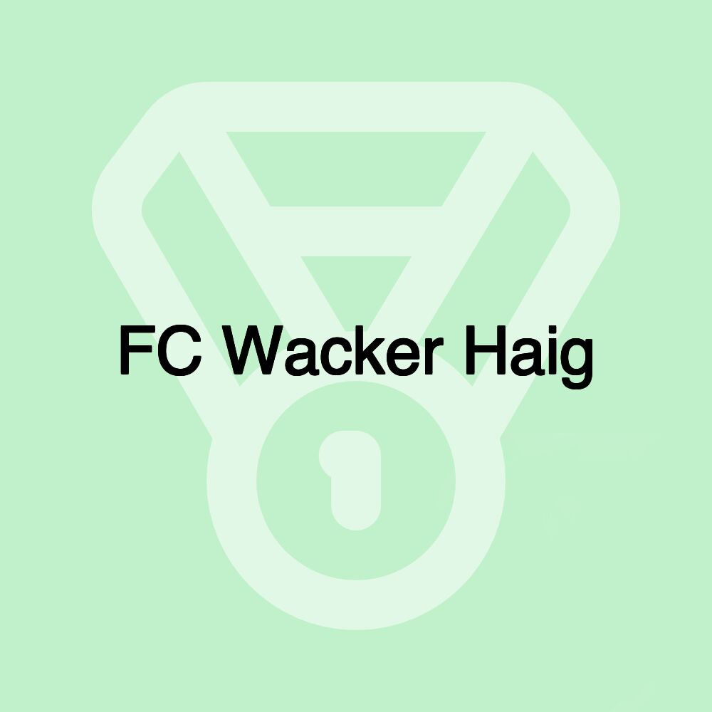 FC Wacker Haig FC Wacker Haig