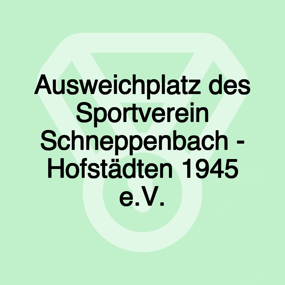 Ausweichplatz des Sportverein Schneppenbach - Hofstädten 1945 e.V. Ausweichplatz des Sportverein Schneppenbach - Hofstädten 1945 e.V.