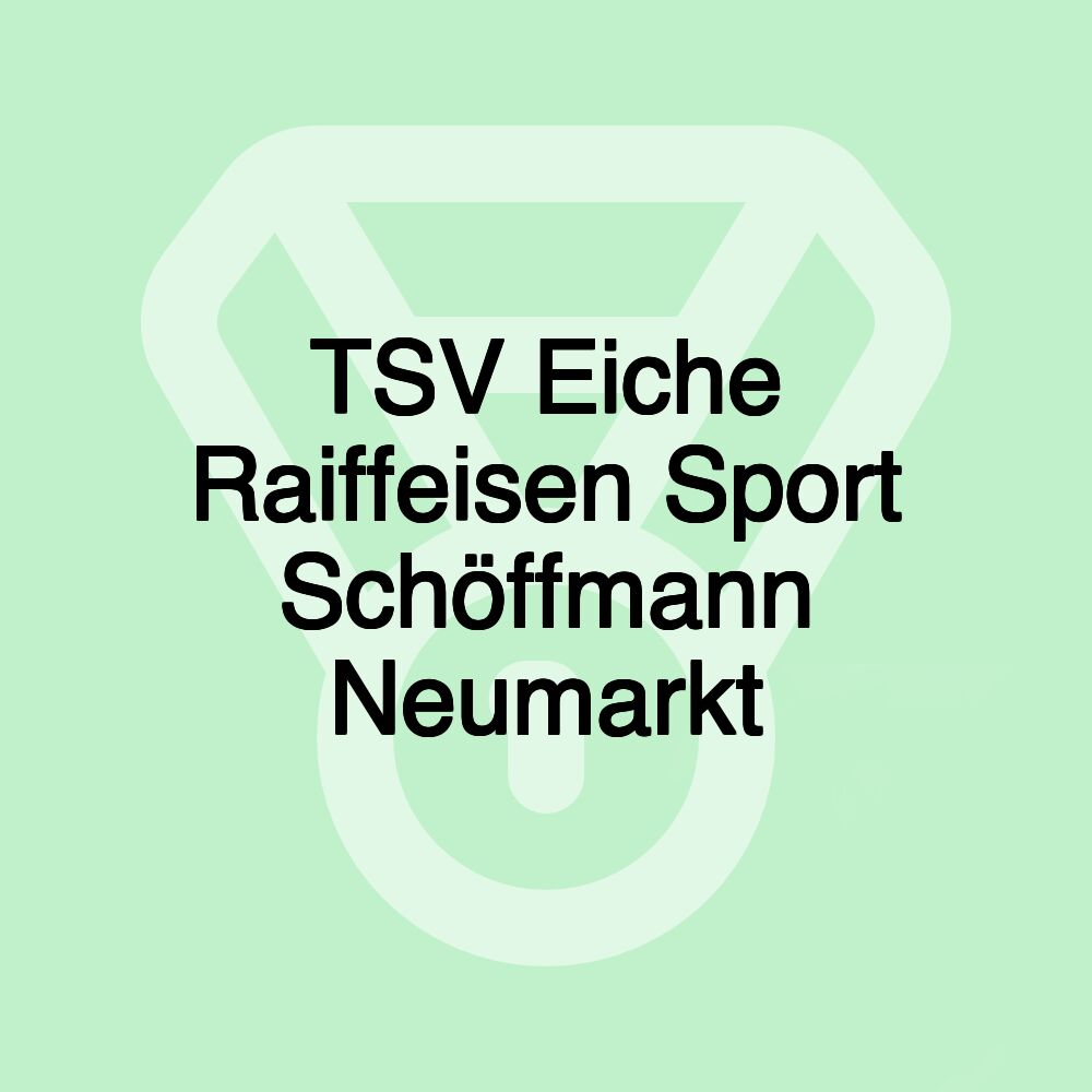 TSV Eiche Raiffeisen Sport Schöffmann Neumarkt