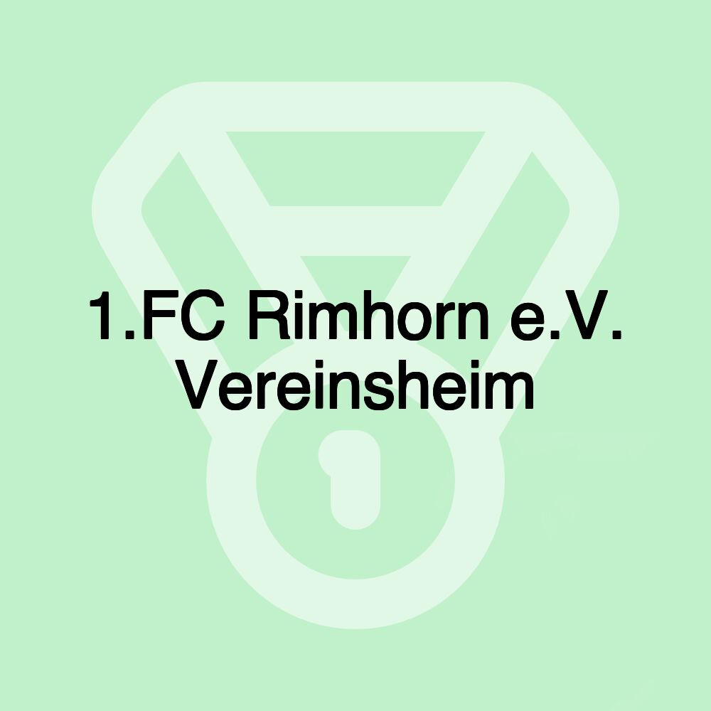 1.FC Rimhorn e.V. Vereinsheim 1.FC Rimhorn e.V. Vereinsheim