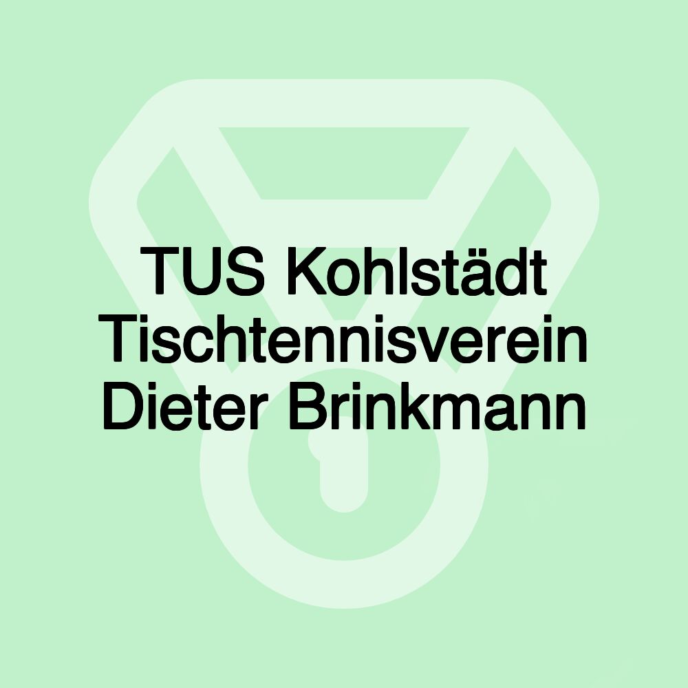 TUS Kohlstädt Tischtennisverein Dieter Brinkmann TUS Kohlstädt Tischtennisverein Dieter Brinkmann