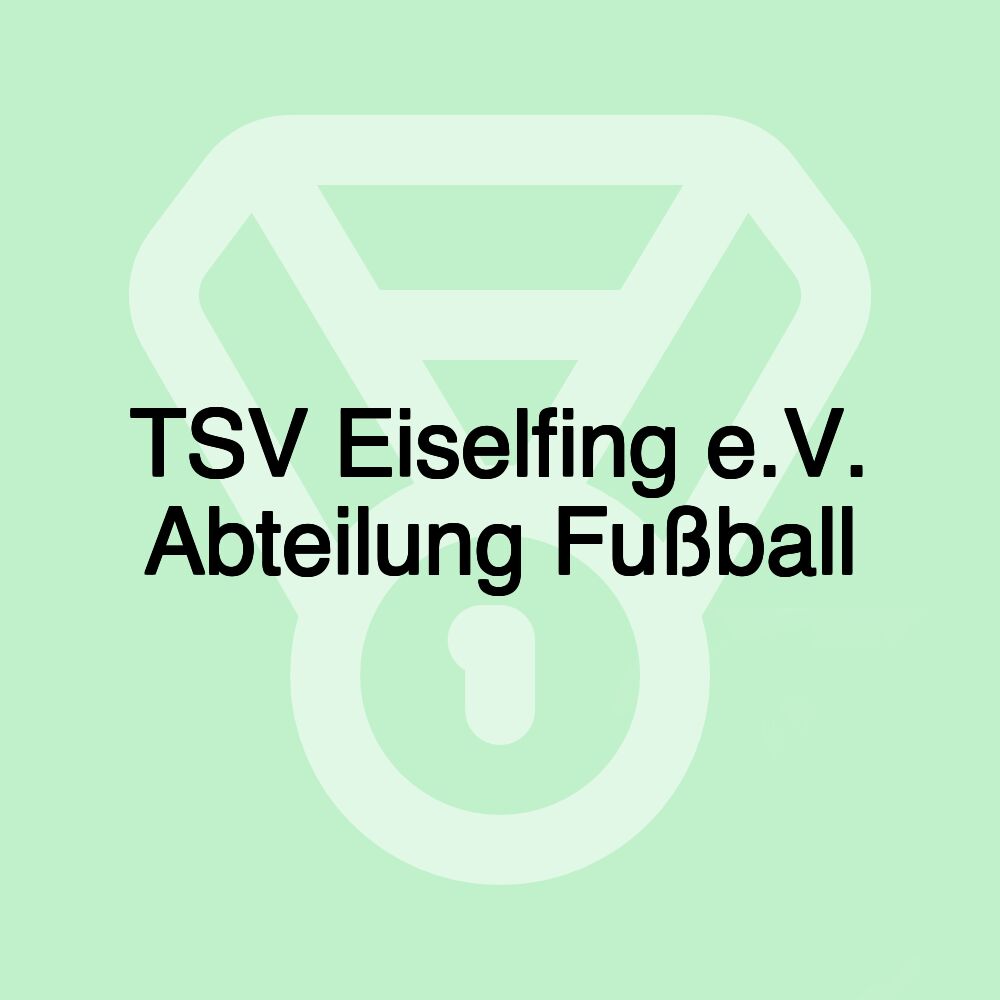 TSV Eiselfing e.V. Abteilung Fußball