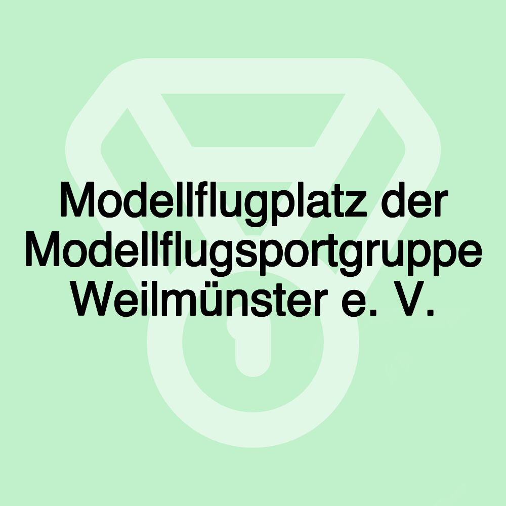 Modellflugplatz der Modellflugsportgruppe Weilmünster e. V.