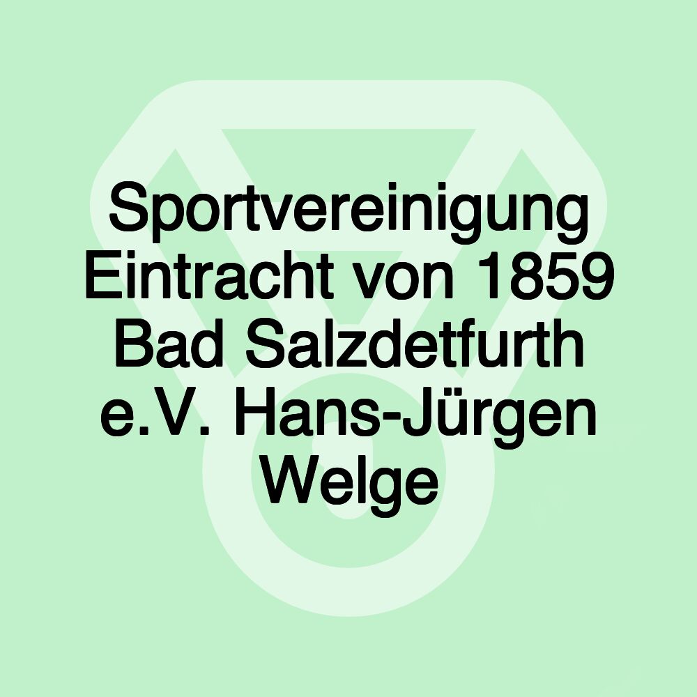Sportvereinigung Eintracht von 1859 Bad Salzdetfurth e.V. Hans-Jürgen Welge