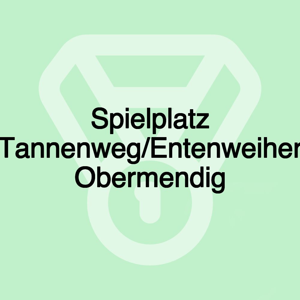 Spielplatz Tannenweg/Entenweiher Obermendig Spielplatz Tannenweg/Entenweiher Obermendig