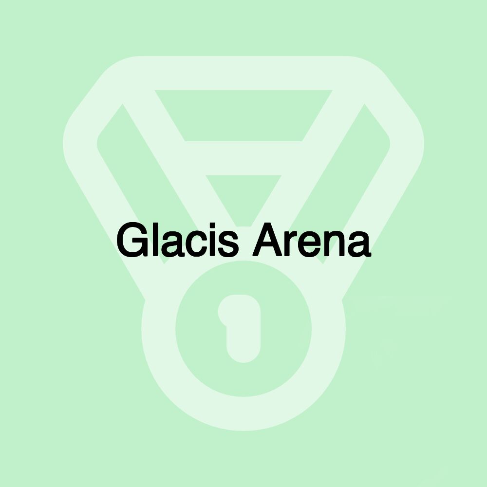 Glacis Arena
