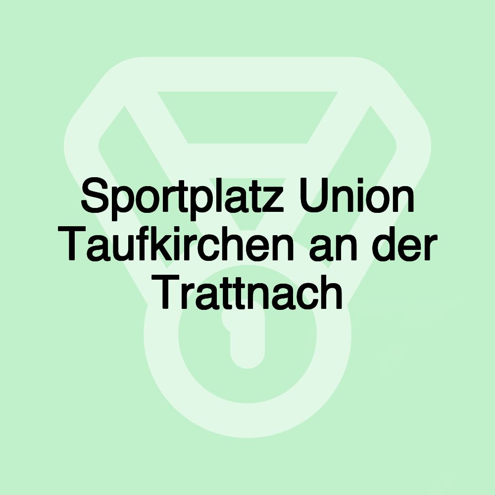 Sportplatz Union Taufkirchen an der Trattnach