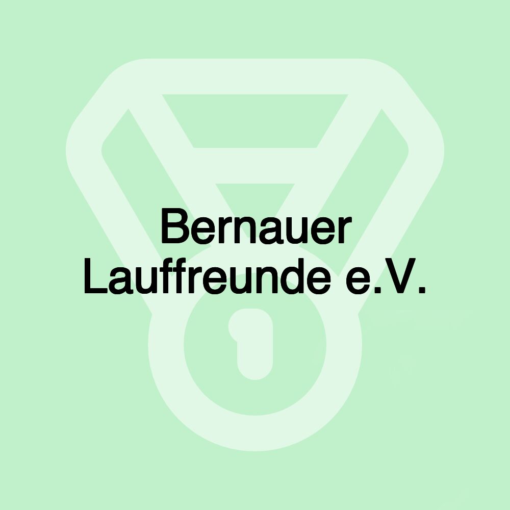 Bernauer Lauffreunde e.V. Bernauer Lauffreunde e.V.